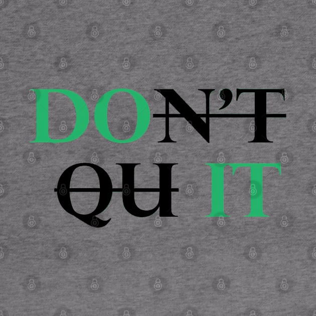 Don't Quit by TooplesArt